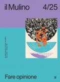 Il Mulino. Rivista trimestrale di cultura e di politica (2025). Vol. 4: Fare opinione