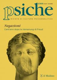 Psiche. Rivista di cultura psicoanalitica (2025). Vol. 2: Negazioni. Cent'anni dopo la Verneinung di Freud