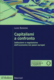 Capitalismi a confronto. Istituzioni e regolazione dell'economia nei paesi europei. Nuova ediz.