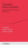 Fantasmi della tirannide. Rappresentazioni letterarie del tiranno