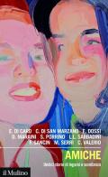 Amiche. Undici storie di legami e sorellanza