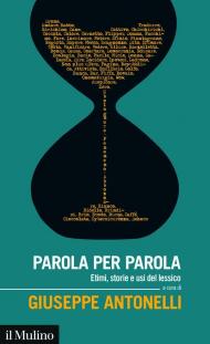 Parola per parola. Etimi, storie e usi del lessico italiano