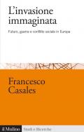 L'invasione immaginata. Futuro, guerra e conflitto sociale in Europa (1871-1914)
