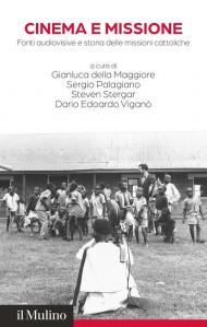 Cinema e missione. Fonti audiovisive e storia delle missioni cattoliche
