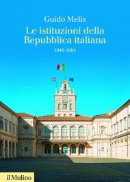 Le istituzioni della Repubblica italiana. 1946-1994