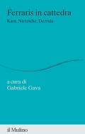 Ferraris in cattedra. Kant, Nietzsche, Derrida