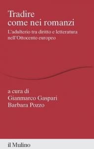 Tradire come nei romanzi. L'adulterio tra diritto e letteratura nell'Ottocento europeo