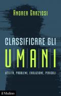 Classificare gli umani. Utilità, problemi, evoluzione e pericoli