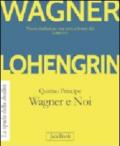 Lohengrin. Wagner e noi