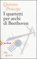 I quartetti per archi di Beethoven