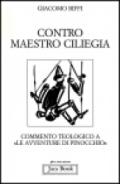 Contro Maestro Ciliegia. Commento teologico a «Le avventure di Pinocchio»