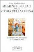 Momenti cruciali nella storia della Chiesa. Dai Padri del deserto ai nostri giorni