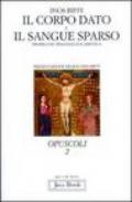 Il corpo dato e il sangue sparso. Profilo di teologia eucaristica