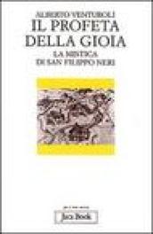 Il profeta della gioia. La mistica di san Filippo Neri