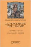 La percezione dell'amore: Abbattere i bastioni-Solo l'amore è crdibile