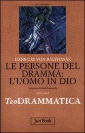 Teodrammatica. 2.Le persone del dramma: l'uomo in Dio