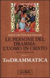 Teodrammatica. 3.Le persone del dramma: l'uomo in Cristo