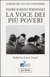 Padre Joseph Wresinski. La voce dei più poveri