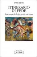 Itinerario di fede. Percorrendo le festività cristiane