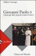 Giovanni Paolo II. «Ama gli altri popoli come il tuo!»