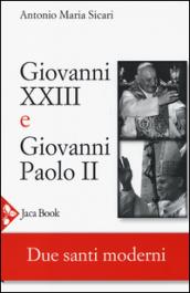 Giovanni XXIII e Giovanni Paolo II. Due santi moderni