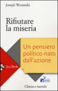 Rifiutare la miseria. Un pensiero politico nato dall'azione