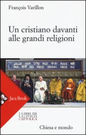 Un cristiano davanti alle grandi religioni