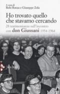 Ho trovato quello che stavamo cercando. 28 testimonianze sull'incontro con don Giussani