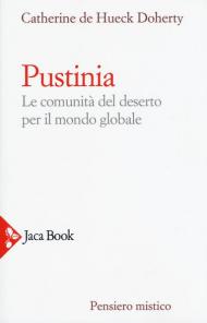 Pustinia. Le comunità del deserto per il mondo globale