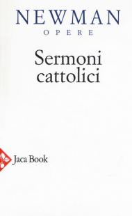 Opere scelte. Nuova ediz.. Vol. 5: Sermoni cattolici.