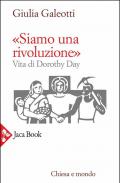 «Siamo una rivoluzione!». Vita di Dorothy Day