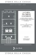 La Chiesa tra Oriente e Occidente. Vol. 3: Chiesa imperiale in Oriente. L'incontro della Chiesa con i barbari. Il monachesimo latino V-VII secolo, La.