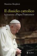 Il dissidio cattolico. La reazione a Papa Francesco