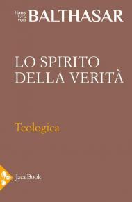 Teologica. Vol. 3: Lo spirito della verità