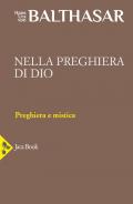 Nella preghiera di Dio. La preghiera contemplativa. Il rosario. Primo sguardo su Adrienne von Speyr. Vol. 28