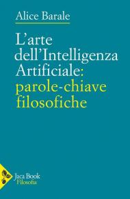 L'arte dell'intelligenza artificiale: parole-chiave filosofiche