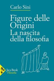 Figure delle origini. La nascita della filosofia