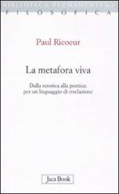 La metafora viva. Dalla retorica alla poetica: per un linguaggio di rivelazione