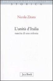 L'unità d'Italia. Nascita di una colonia