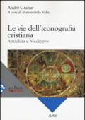 Le vie dell'iconografia cristiana. Antichità e Medioevo