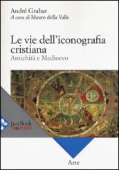 Le vie dell'iconografia cristiana. Antichità e Medioevo