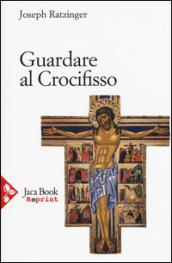 Guardare al crocifisso