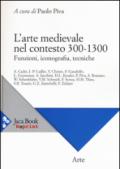 L'arte medievale nel contesto 300-1300. Funzioni, iconografia, tecniche