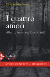 I quattro amori. Affetto, amicizia, eros, carità