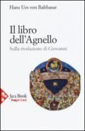 Il libro dell'agnello. Sulla rivelazione di Giovanni