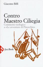 Contro Maestro Ciliegia. Commento teologico a «Le avventure di Pinocchio»