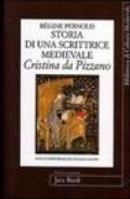 Storia di una scrittrice medievale. Cristina da Pizzano