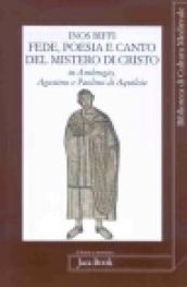 Fede poesia e canto del mistero di Cristo in sant'Ambrogio, sant'Agostino e Paolino di Aquileia