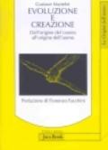 Evoluzione e creazione. Dall'origine del cosmo all'origine dell'uomo