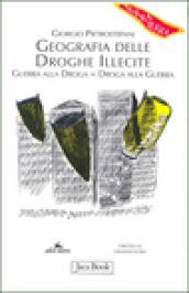 Geografia delle droghe illecite. Guerra alla droga=droga alla guerra